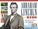 Abraham Lincoln for Kids: His Life and Times with 21 Activities (For Kids series)