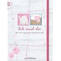 Ich und du: Mein Schwangerschafts-Tagebuch f�r dich