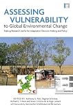 Assessing Vulnerability to Global Environmental Change: Making Research Useful for Adaptation Decision Making and Policy