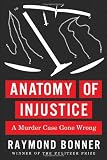 Anatomy of Injustice: A Murder Case Gone Wrong