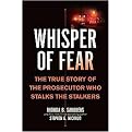Whisper of Fear (The True Story of the Prosecutor Who Stalks the Stalkers) (Hardcover)