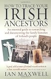 Picture of How to Trace Your Irish Ancestors: An Essential Guide to Researching and Documenting the Family Histories of Ireland's People