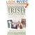 How to Trace Your Irish Ancestors: An Essential Guide to Researching and Documenting the Family Histories of Ireland's People