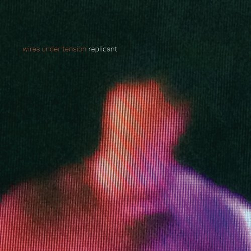 Wires Under Tension-Replicant-2012-FNT Download