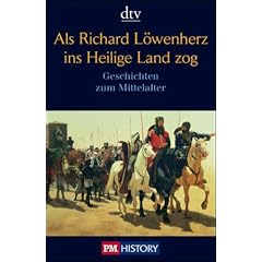 Als Richard L�wenherz ins Heilige Land zog: Geschichten zum Mittelalter