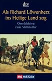 Als Richard L�wenherz ins Heilige Land zog: Geschichten zum Mittelalter