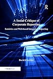 A social critique of corporate reporting : semiotics and web-based integrated reporting