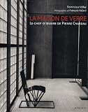 La maison de verre : Le chef-doeuvre de Pierre Chareau