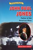 John Paul Jones: Father of the American Navy (Historical American Biographies)