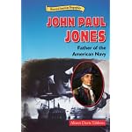 John Paul Jones: Father of the American Navy (Historical American Biographies) book cover