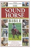 ISBN: 0715329995 - The Sound Horse Bible: The Comprehensive Guide to Maintaining Soundness in Your Horse's Back, Legs and Teeth