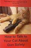 How to Talk to Your Cat About Gun Safety