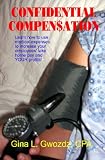 Confidential Compensation: Increase Your Employees Take Home Pay While You Reduce Your Expenses. (Volume 1)