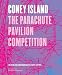 Books : Coney Island: The Parachute Pavilion Competition
