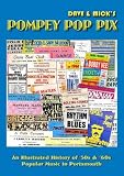 Dave & Mick's pompey pop pix : an illustrated history of '50s & '60s popular music in Portsmouth