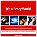 It's a Scary World: How to Be Sexually Active While Staying Healthy, Safe and Free of Sexually Transmitted Diseases