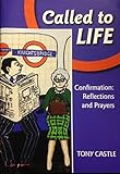 Called to life : confirmation : reflections and prayers