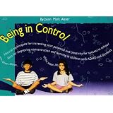 Being in Control: Natural Techniques for Increasing Your Potential and Creativity for Success in School