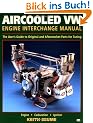Aircooled VW Engine Interchange Manual: The User's Guide to Original and Aftermarket Parts... (Motorbooks Workshop)