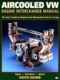Aircooled VW Engine Interchange Manual: The User s Guide to Original and Aftermarket Parts... (Motorbooks Workshop)
