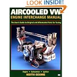 Aircooled VW Engine Interchange Manual: The User's Guide to Original and Aftermarket... by Keith Seume