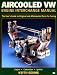 Aircooled VW Engine Interchange Manual: The User's Guide to Original and Aftermarket Parts... (Motorbooks Workshop)
