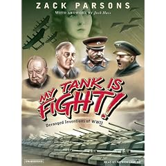 My Tank Is Fight!: Deranged Inventions of WWII