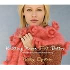 Knitting Never Felt Better: The Definitive Guide to Fabulous Felting by Nicky Epstein