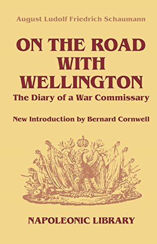 on the road with wellington the diary of a war commissary in the peninsular campaigns napoleonic library