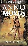 TOMES OF THE DEAD: ANNO MORTIS (Tomes of the Dead (Abaddon Books))