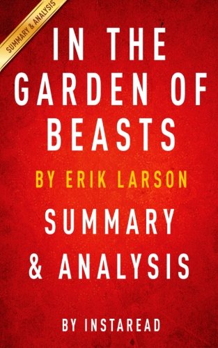 In the Garden of Beasts: by Erik Larson | Summary & Analysis: Love, Terror and an American Family in Hitler's Berlin