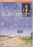 Bill Wyman - Blues Odyssey: A Journey to Music`s Heart and Soul