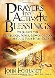Prayers that Activate Blessings: Experience the protection, power & favor of God for you and your loved ones