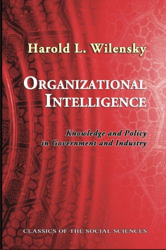 organizational intelligence knowledge and policy in government and industry classics of the social sciences