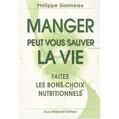 Manger peut vous sauver la vie ! : Faites les bons choix nutritionnels