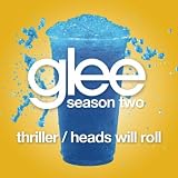 GLEE CAST - THRILLER / HEADS WILL ROLL (GLEE CAST VERSION)