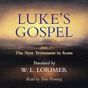 Luke's Gospel: From The New Testament in Scots, Translated by William Laughton Lorimer | [William Laughton Lorimer (translation)]