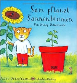 Sam pflanzt Sonnenblumen Vierfarbiges KlappBilderbuch Beltz & Gelberg
