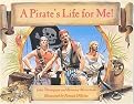 A Pirate's Life for Me! (A Day Aboard a Pirate Ship) (Paperback)