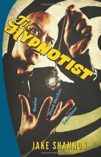 The Hypnotist: Healer, Head-Hacker, & Headliner