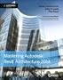 Mastering Autodesk Revit Architecture 2014: Autodesk Official Press