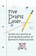 Five Drafts Later...
