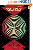 Brainwash: The Secret History of Mind Control