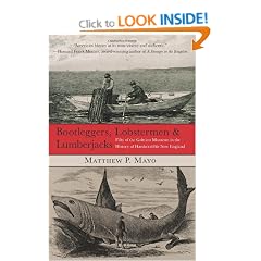 Bootleggers, Lobstermen & Lumberjacks: Fifty of the Grittiest Moments in the History of Hardscrabble New England