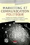 Marketing et communication politique : Th�orie et pratique