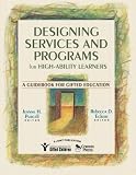 Designing Services and Programs for High-Ability Learners: A Guidebook for Gifted Education
