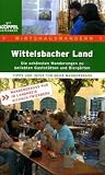 Wirtshauswandern Wittelsbacher Land: Die sch&ouml;nsten Wanderungen zu beliebten Gastst&auml;tten und Bierg&auml;rten - Wandergenuss pur im Landkreis Aichach-Friedberg - Manfred Kittel