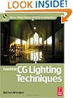 Essential CG Lighting Techniques (Focal Press Visual Effects and Animation)