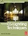Essential CG Lighting Techniques (Focal Press Visual Effects and Animation)