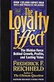 The Loyalty Effect: The Hidden Force Behind Growth, Profits, and Lasting Value